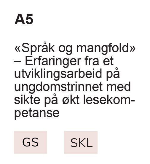 A5 «Språk og mangfold» – Erfaringer fra et utviklingsarbeid på ungdomstrinnet med sikte på økt lesekompetanse, GS, SKL