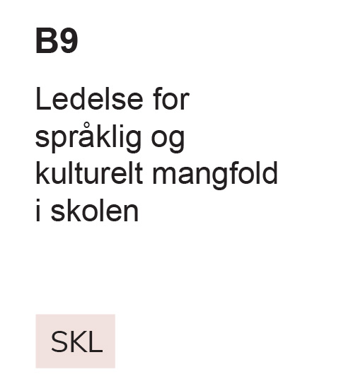 B9 Ledelse for språklig og kulturelt mangfold i skolen, SKL